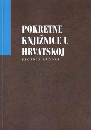 Pokretne knjižnice u Hrvatskoj : zbornik radova