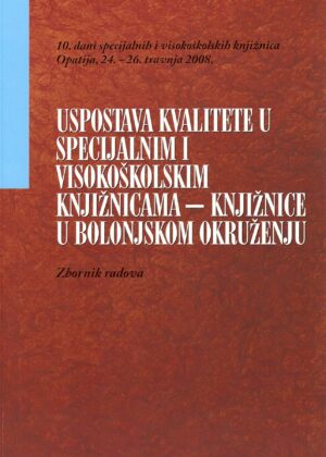 Dani specijalnih i visokoškolskih knjižnica 10: zbornik radova