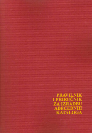 Pravilnik i priručnik za izradbu abecednih kataloga, Dio 1: Odrednice i redalice. Pretisak.